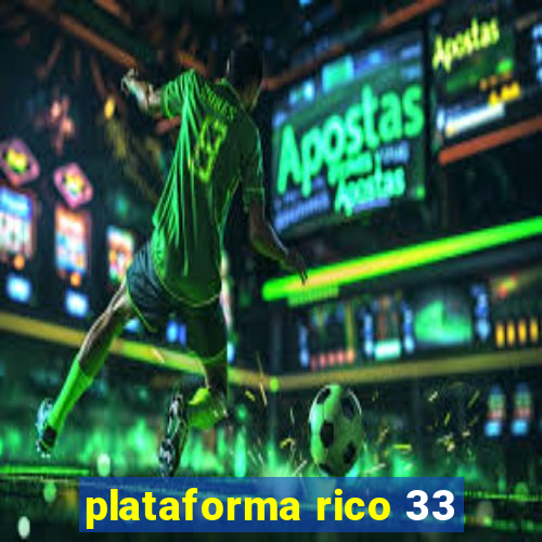 plataforma rico 33